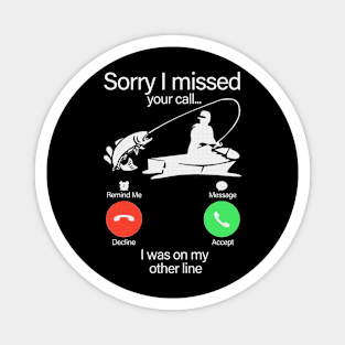 Sorry i missed your call... I was on my other line funny gift Magnet